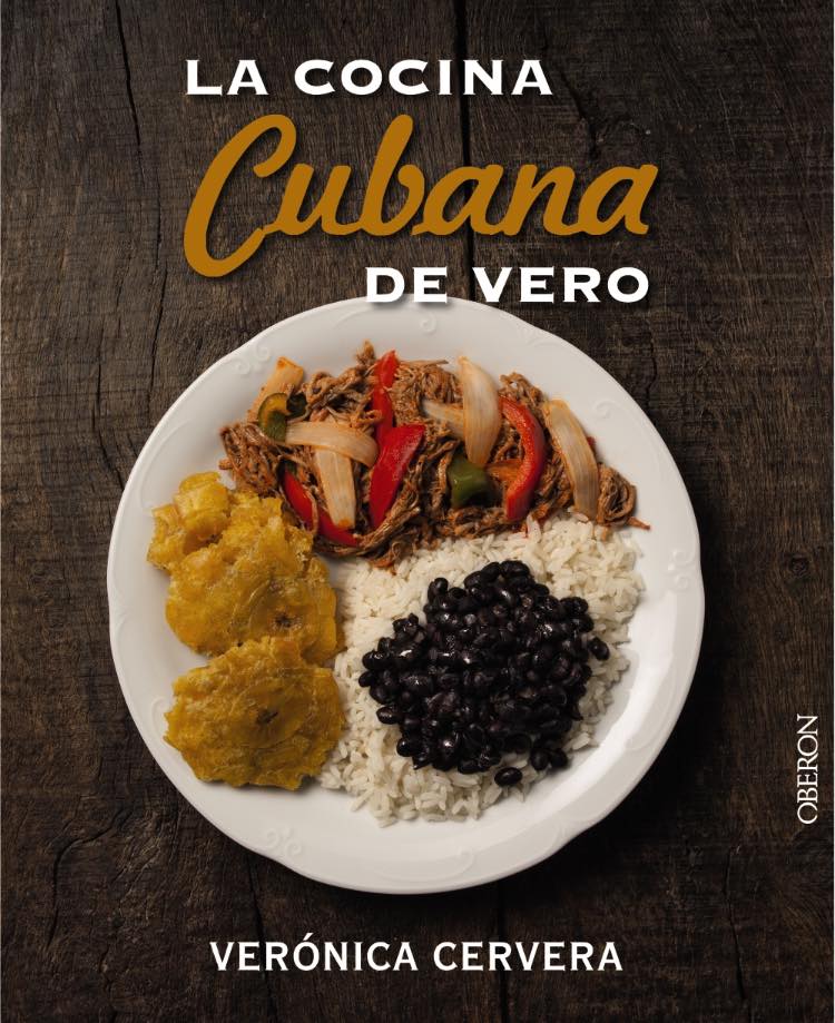 "La cocina cubana de Vero", de Verónica Cervera. Ed. OBERON, 2015.